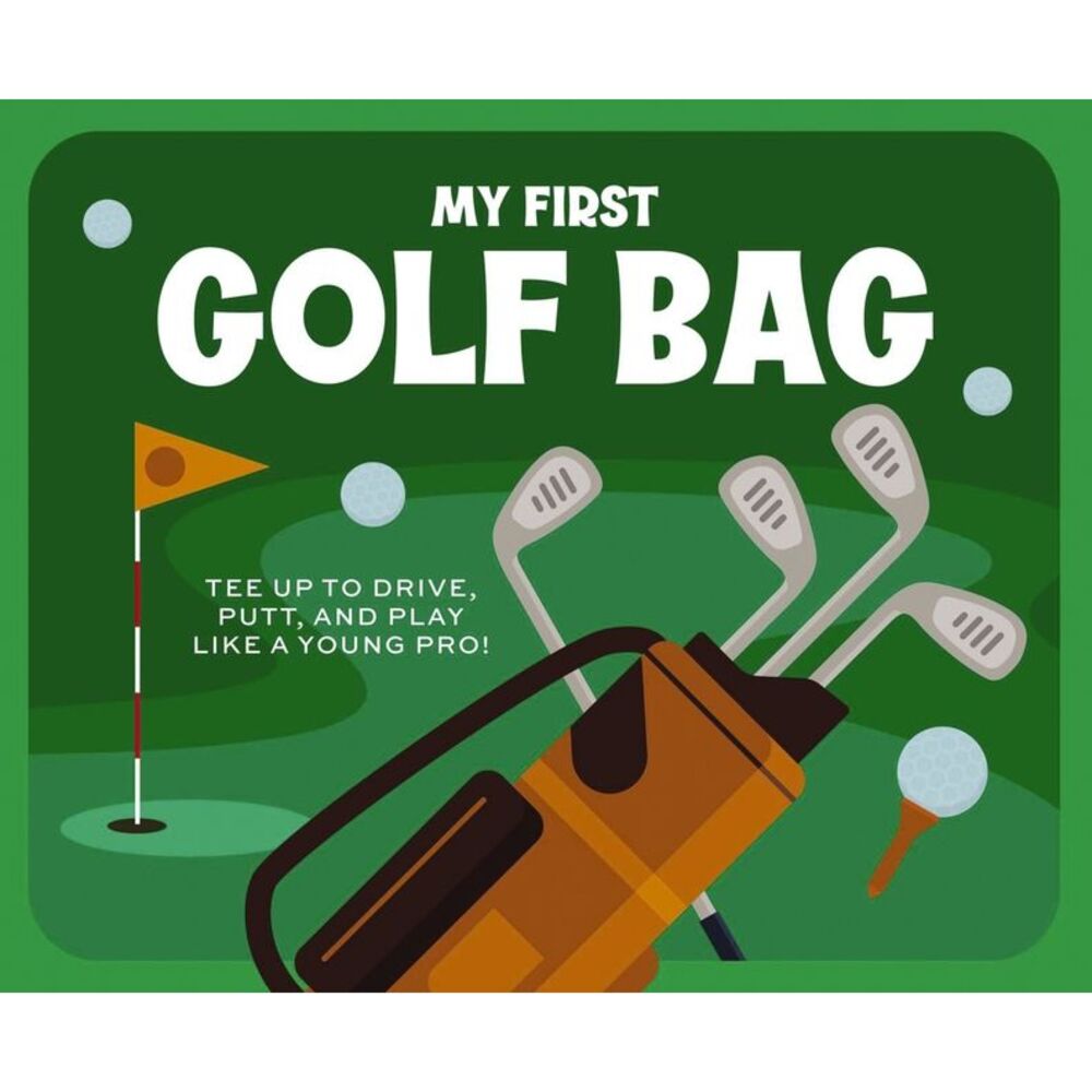My First Golf Bag: Tee Up to Drive, Putt, and Play Like a Young Pro! -- Applesau